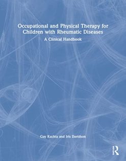 Occupational and Physical Therapy for Children with Rheumatic Diseases: A Clinical Handbook (Original PDF from Publisher)