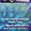 Data Interpretation Made Easy: For Medical Students and Junior Doctors (Original PDF from Publisher)