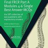 Final FRCR Part A Modules 4-6 Single Best Answer MCQS (The SRT Collection of 600 Questions with Explanatory Answers) (Original PDF from Publisher)