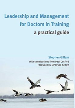 Leadership and Management for Doctors in Training (A Practical Guide) (Original PDF from Publisher)