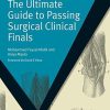 The Ultimate Guide to Passing Surgical Clinical Finals (MasterPass) (Original PDF from Publisher)