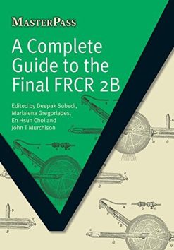 A Complete Guide to the Final FRCR 2B (MasterPass) (Original PDF from Publisher)