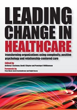 Leading Change in Healthcare: Transforming Organizations Using Complexity, Positive Psychology and Relationship-Centered Care (Original PDF from Publisher)