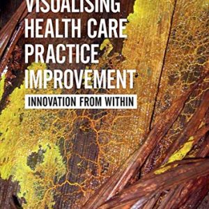 Visualising Health Care Practice Improvement: Innovation from Within (Original PDF from Publisher)