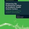 Enhancing the Professional Culture of Academic Health Science Centers: Creating and Sustaining Research Communities (Original PDF from Publisher)