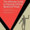 The Ultimate Guide to Passing Clinical Medicine Finals (MasterPass) (Original PDF from Publisher)