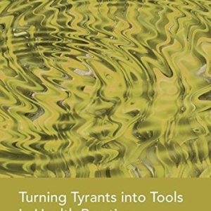 Turning Tyrants into Tools in Health Practice: The Integrated Practitioner (Original PDF from Publisher)