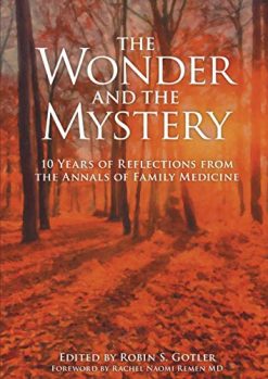 The Wonder and the Mystery: 10 Years of Reflections from the Annals of Family Medicine (Original PDF from Publisher)