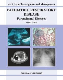 Paediatric Respiratory Disease, Parenchymal Diseases: An Atlas of Investigation and Management (Original PDF from Publisher)
