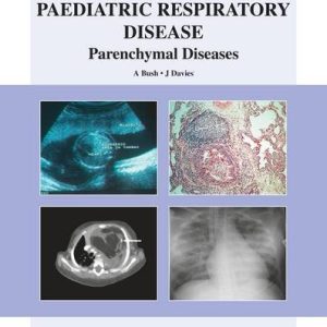 Paediatric Respiratory Disease, Parenchymal Diseases: An Atlas of Investigation and Management (Original PDF from Publisher)