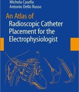 An Atlas of Radioscopic Catheter Placement for the Electrophysiologist (Original PDF from Publisher)