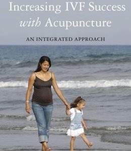 Increasing IVF Success with Acupuncture: An Integrated Approach