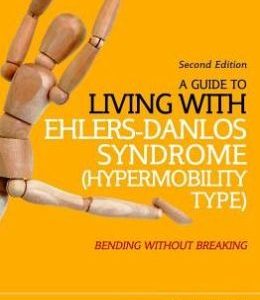 A Guide to Living with Ehlers-Danlos Syndrome (Hypermobility Type): Bending without Breaking (2nd edition)