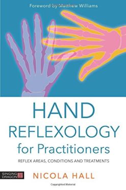 Hand Reflexology for Practitioners: Reflex Areas, Conditions and Treatments
