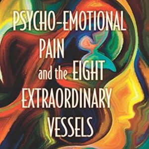 Psycho-Emotional Pain and the Eight Extraordinary Vessels (PDF)