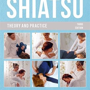 Shiatsu Theory and Practice, 3rd Edition