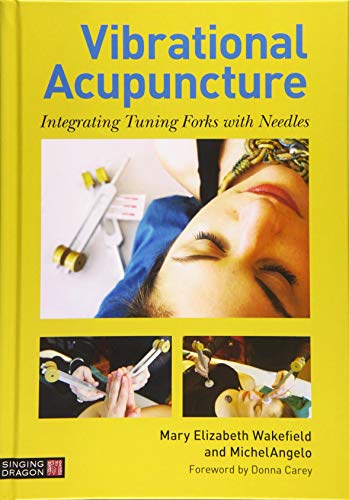 Vibrational Acupuncture: Integrating Tuning Forks With Needles (Original PDF from Publisher)