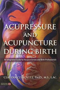 Acupressure and Acupuncture during Birth (Original PDF from Publisher)