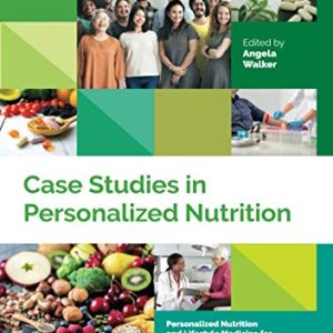 Case Studies in Personalized Nutrition (Personalized Nutrition and Lifestyle Medicine for Healthcare Practitioners) (Original PDF from Publisher)