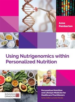 Using Nutrigenomics within Personalized Nutrition: A Practitioner’s Guide (Personalized Nutrition and Lifestyle Medicine for Healthcare Practitioners) (Original PDF from Publisher)