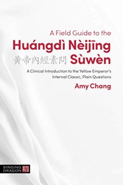 A Field Guide to the Huángdì Nèijing Sùwèn (The Classics of Chinese Medicine in Clinical Practice) (Original PDF from Publisher)