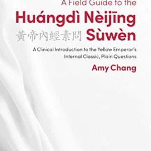 A Field Guide to the Huángdì Nèijing Sùwèn (The Classics of Chinese Medicine in Clinical Practice) (Original PDF from Publisher)
