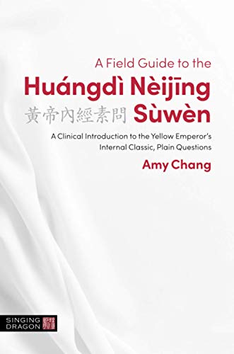 A Field Guide to the Huángdì Nèijing Sùwèn (The Classics of Chinese Medicine in Clinical Practice) (Original PDF from Publisher)