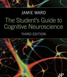 The Student’s Guide to Cognitive Neuroscience, 3rd Edition