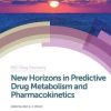New Horizons in Predictive Drug Metabolism and Pharmacokinetics