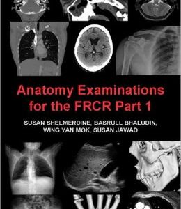 Anatomy Examinations for the FRCR Part 1, 4th Edition (Original PDF from Publisher)