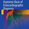 Anatomic Basis of Echocardiographic Diagnosis (Original PDF from Publisher)