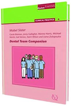 Dental Team Companion: Clinical Practice – 6 (Quintessentials of Dental Practice) (Quintessentials of Dental Practice: Clinical Practice 6) (EPUB)