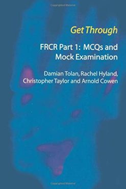 Get Through FRCR Part 1: MCQs and Mock Examination (Original PDF from Publisher)