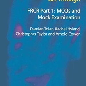 Get Through FRCR Part 1: MCQs and Mock Examination (Original PDF from Publisher)