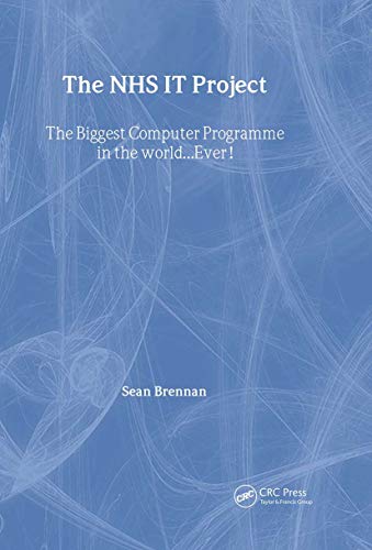 The NHS IT Project: The Biggest Computer Programme in the World… Ever! (Original PDF from Publisher)