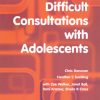 Difficult Consultations with Adolescents (Original PDF from Publisher)