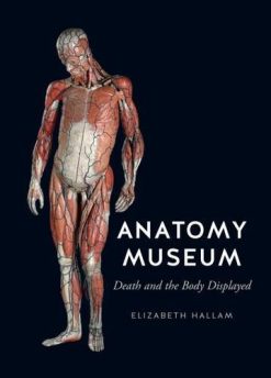 Anatomy Museum: Death and the Body Displayed (PDF)