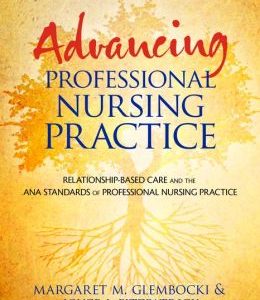 Advancing Professional Nursing Practice: Relationship-Based Care and the ANA Standards of Professional Nursing Practice