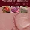 Vascular Access Simplified, 2nd Edition (Original PDF from Publisher)