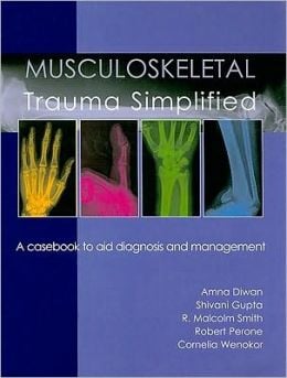 Musculoskeletal Trauma Simplified: A Casebook to Aid Diagnosis and Management