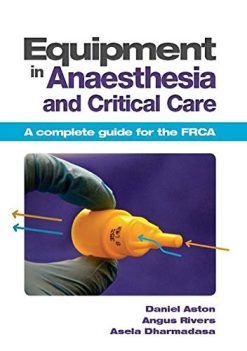 Equipment in Anaesthesia and Critical Care: A Complete Guide for the Frca (Original PDF from Publisher)