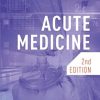 Acute Medicine, Second Edition (Original PDF from Publisher)
