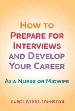 How to Prepare for Interviews and Develop your Career: As a nurse or midwife (Original PDF from Publisher)