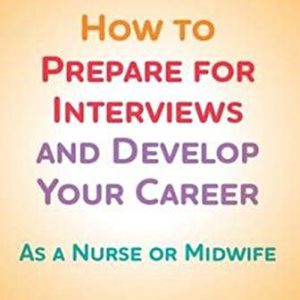 How to Prepare for Interviews and Develop your Career: As a nurse or midwife (Original PDF from Publisher)