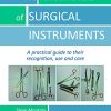 The Fundamentals of SURGICAL INSTRUMENTS: A practical guide to their recognition, use and care (Original PDF from Publisher)