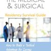 The Medical & Surgical Residency Survival Guide: How to Build a Tactical Advantage for Success (Original PDF from Publisher)