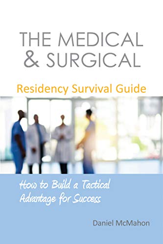 The Medical & Surgical Residency Survival Guide: How to Build a Tactical Advantage for Success (Original PDF from Publisher)