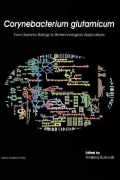 Corynebacterium glutamicum: From Systems Biology to Biotechnological Applications