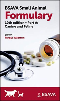 BSAVA Small Animal Formulary, Part A: Canine and Feline, 10th Edition (BSAVA British Small Animal Veterinary Association) (Original PDF from Publisher)