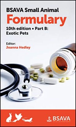 BSAVA Small Animal Formulary, Part B: Exotic Pets, 10th Edition (BSAVA British Small Animal Veterinary Association) (Original PDF from Publisher)